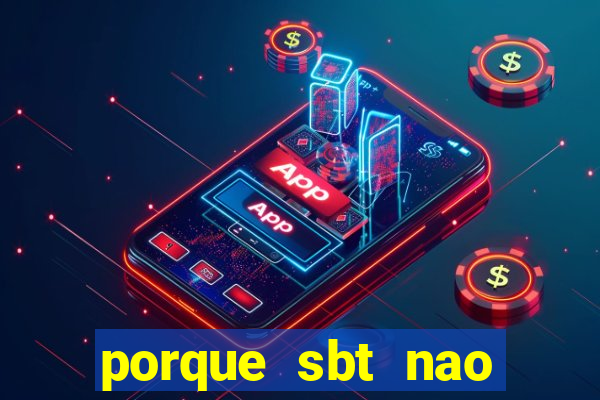 porque sbt nao pega na tv digital